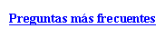 Cuadro de texto: Preguntas más frecuentes
