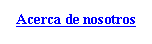 Cuadro de texto: Acerca de nosotros